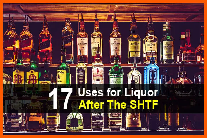 17 Uses for Liquor After The SHTF